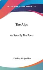 The Alps - J Walker McSpadden (editor)