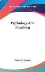 Psychology And Preaching - Charles S Gardner (author)