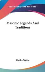 Masonic Legends And Traditions - Dudley Wright