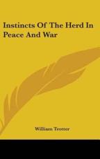 Instincts Of The Herd In Peace And War - William Trotter