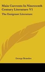Main Currents In Nineteenth Century Literature V1 - George Brandes (author)