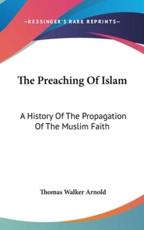 The Preaching Of Islam - Sir Thomas Walker Arnold