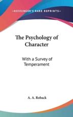 The Psychology of Character - A a Roback (author)