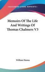 Memoirs Of The Life And Writings Of Thomas Chalmers V3 - William Hanna