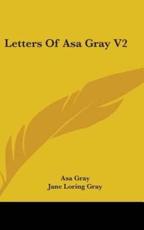 Letters Of Asa Gray V2 - Asa Gray, Jane Loring Gray (editor)