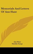 Memorials And Letters Of Ann Hunt - Ann Hunt, Matilda Sturge (editor)