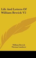 Life and Letters of William Bewick V2 - William Bewick, Thomas Landseer (editor)