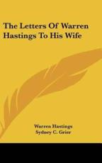 The Letters Of Warren Hastings To His Wife - Warren Hastings, Sydney C Grier (introduction)