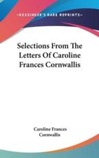 Selections From The Letters Of Caroline Frances Cornwallis - Caroline Frances Cornwallis (author)