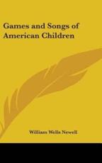 Games and Songs of American Children - William Wells Newell (editor)