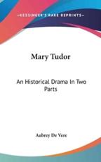 Mary Tudor - Aubrey De Vere (author)