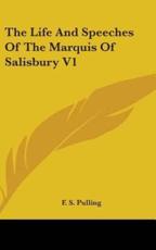 The Life and Speeches of the Marquis of Salisbury V1 - F S Pulling (author)