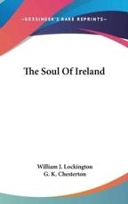 The Soul Of Ireland - William J Lockington (author), G K Chesterton (introduction)