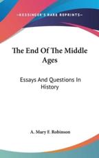 The End Of The Middle Ages - A Mary F Robinson (author)