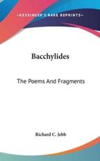 Bacchylides - Richard C Jebb (editor)