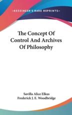 The Concept Of Control And Archives Of Philosophy - Savilla Alice Elkus (author), Frederick J E Woodbridge (editor)