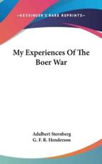 My Experiences Of The Boer War - Adalbert Sternberg (author), G F R Henderson (translator)