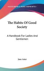 The Habits of Good Society - Jane Aster (author)