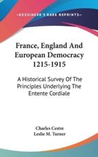 France, England And European Democracy 1215-1915 - Charles Cestre, Leslie M Turner (translator)