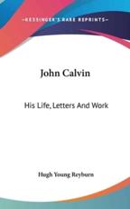John Calvin - Hugh Young Reyburn