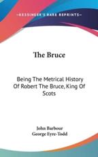 The Bruce - John Barbour, George Eyre-Todd (translator)