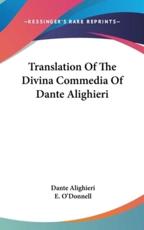 Translation Of The Divina Commedia Of Dante Alighieri - MR Dante Alighieri (author), E O'Donnell (translator)