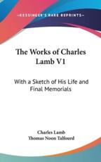 The Works of Charles Lamb V1 - Charles Lamb, Thomas Noon Talfourd (editor)