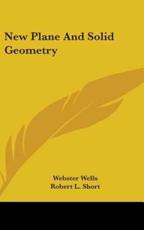 New Plane And Solid Geometry - Webster Wells, Robert L Short