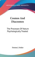 Cosmos and Diacosmos - Denton J Snider (author)