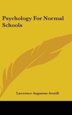 Psychology For Normal Schools - Lawrence Augustus Averill