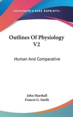 Outlines of Physiology V2 - John Marshall (author)