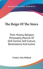 The Reign Of The Stoics - Frederic May Holland (author)