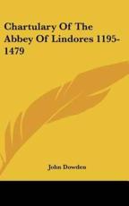 Chartulary Of The Abbey Of Lindores 1195-1479 - Bishop of Edinburgh John Dowden (editor)