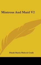 Mistress And Maid V2 - Dinah Maria Mulock Craik (author)