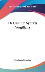 de Casuum Syntaxi Vergiliana - Ferdinand Antoine (author)