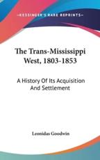 The Trans-Mississippi West, 1803-1853 - Leonidas Goodwin (author)