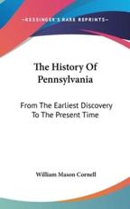 The History Of Pennsylvania - William Mason Cornell