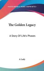 The Golden Legacy - Lady A (author)