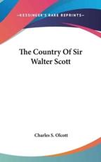 The Country Of Sir Walter Scott - Charles S Olcott (author)