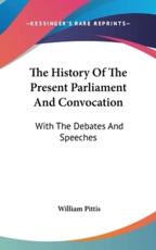 The History of the Present Parliament and Convocation - William Pittis (author)