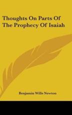 Thoughts On Parts Of The Prophecy Of Isaiah - Benjamin Wills Newton (author)
