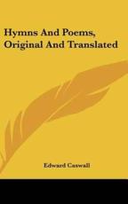 Hymns and Poems, Original and Translated - Edward Caswall