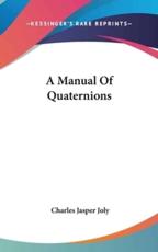 A Manual of Quaternions - Charles Jasper Joly (author)