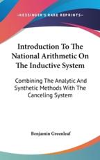 Introduction To The National Arithmetic On The Inductive System - Benjamin Greenleaf (author)