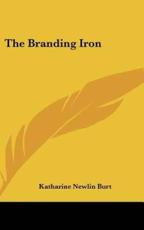 The Branding Iron - Katharine Newlin Burt (author)