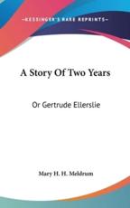 A Story of Two Years - Mary H H Meldrum (author)