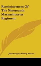 Reminiscences of the Nineteenth Massachusetts Regiment - John Gregory Bishop Adams (author)