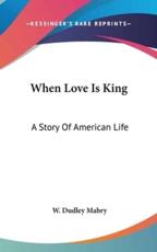 When Love Is King - W Dudley Mabry (author)