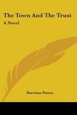 The Town And The Trust - Harrison Patten (author)