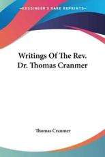 Writings of the REV. Dr. Thomas Cranmer - Thomas Cranmer (author)